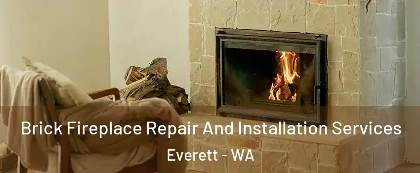  Brick Fireplace Repair And Installation Services Everett - WA