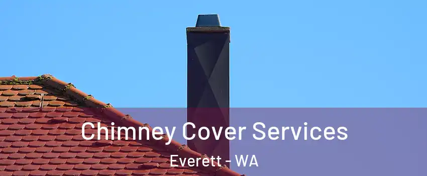  Chimney Cover Services Everett - WA
