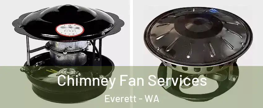  Chimney Fan Services Everett - WA