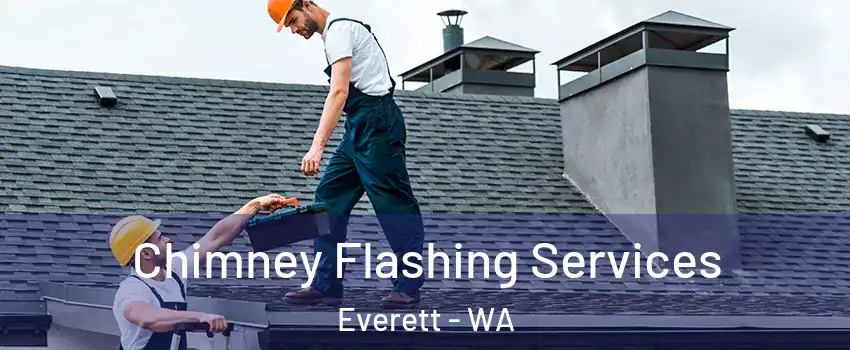  Chimney Flashing Services Everett - WA