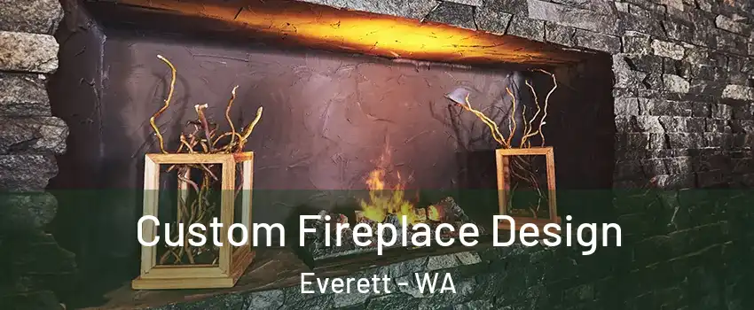  Custom Fireplace Design Everett - WA