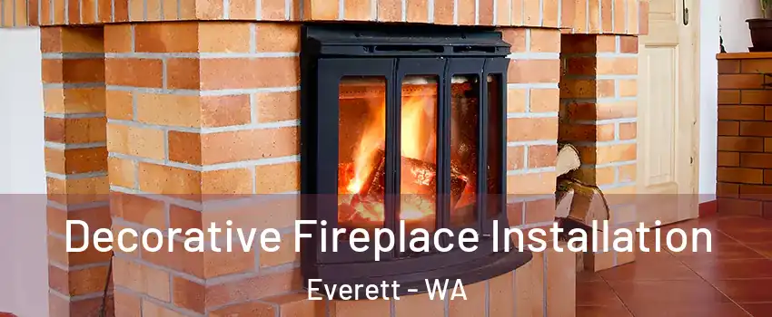  Decorative Fireplace Installation Everett - WA