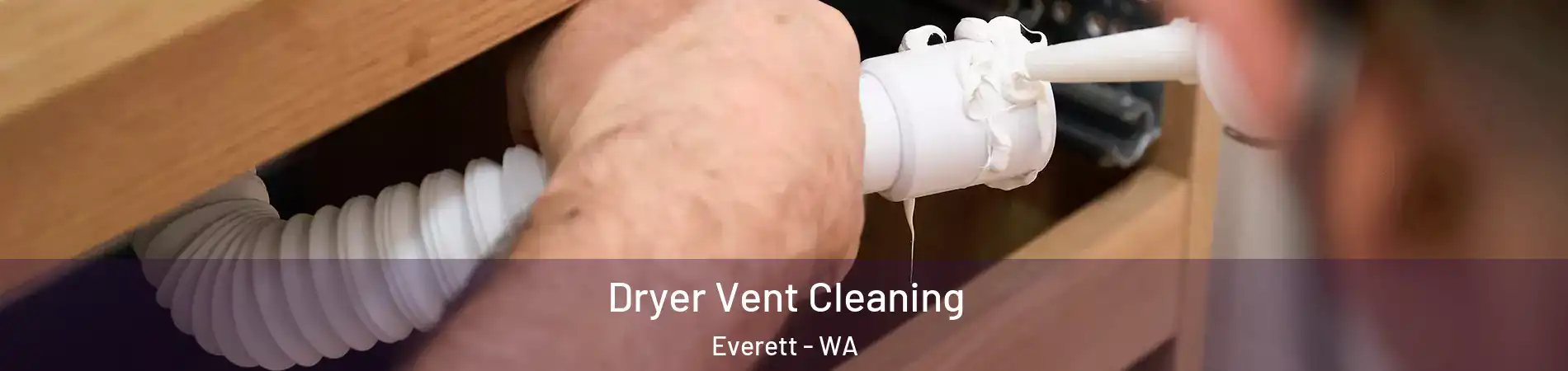  Dryer Vent Cleaning Everett - WA