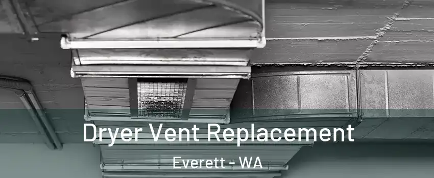  Dryer Vent Replacement Everett - WA