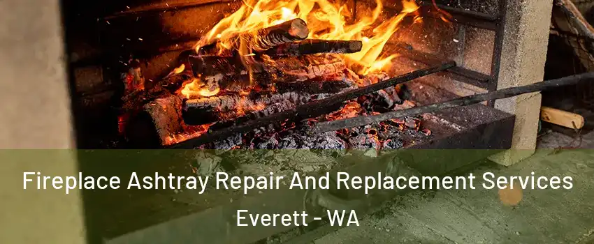  Fireplace Ashtray Repair And Replacement Services Everett - WA