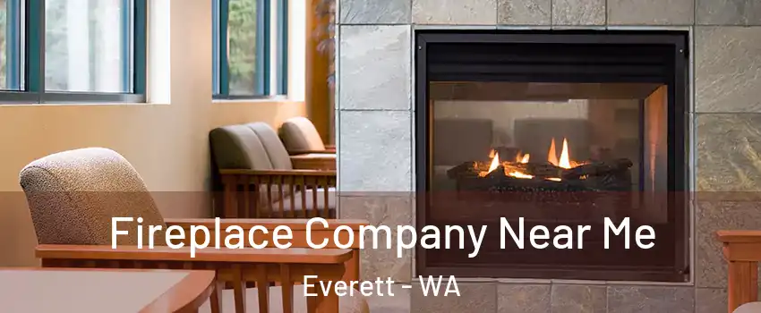  Fireplace Company Near Me Everett - WA
