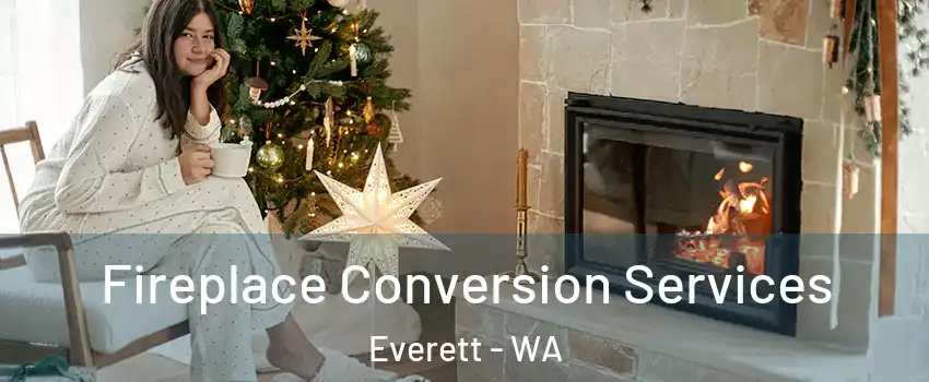  Fireplace Conversion Services Everett - WA