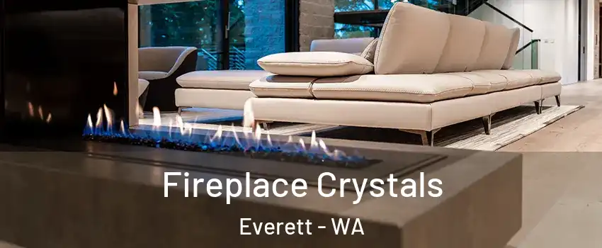 Fireplace Crystals Everett - WA