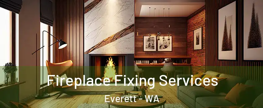  Fireplace Fixing Services Everett - WA