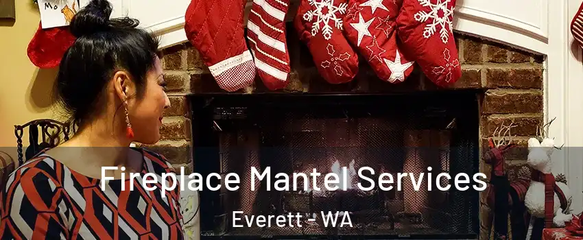  Fireplace Mantel Services Everett - WA