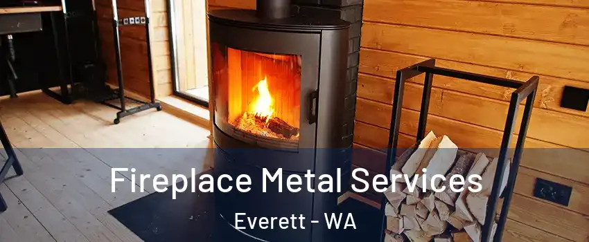  Fireplace Metal Services Everett - WA