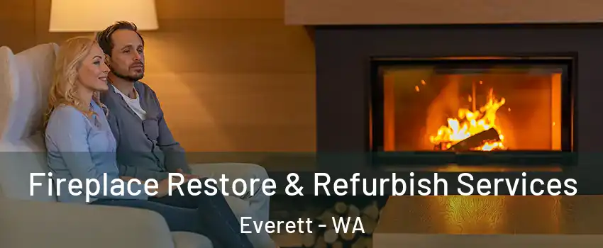  Fireplace Restore & Refurbish Services Everett - WA