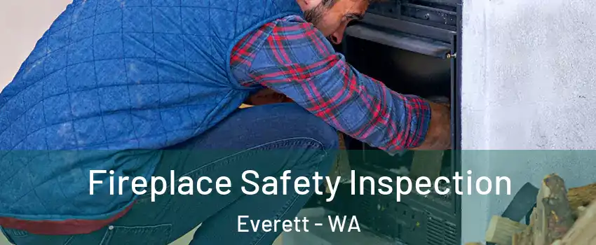  Fireplace Safety Inspection Everett - WA