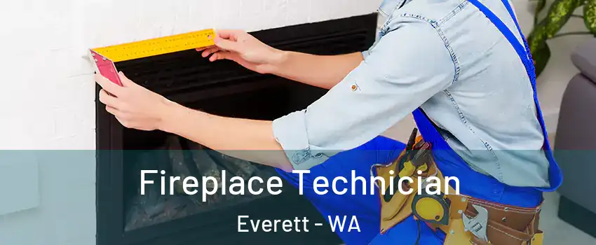 Fireplace Technician Everett - WA