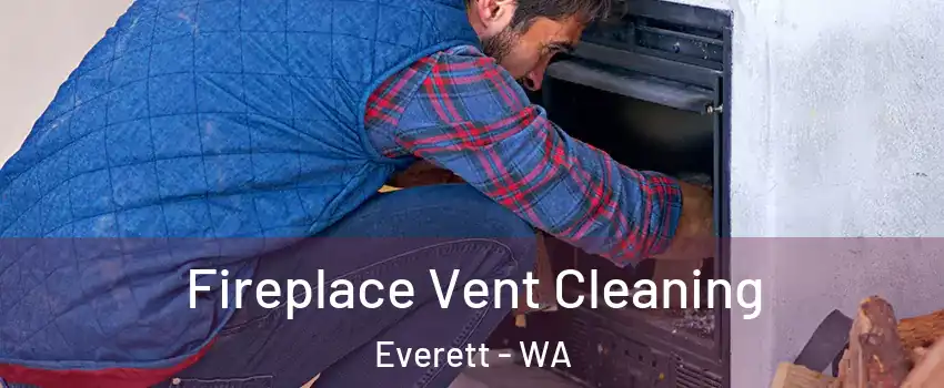  Fireplace Vent Cleaning Everett - WA