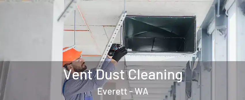 Vent Dust Cleaning Everett - WA
