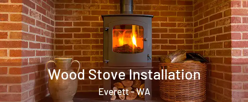  Wood Stove Installation Everett - WA